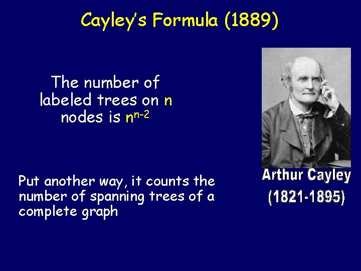 Cayley’s Formula (1889) The number of labeled trees on n nodes is nn-2 Put