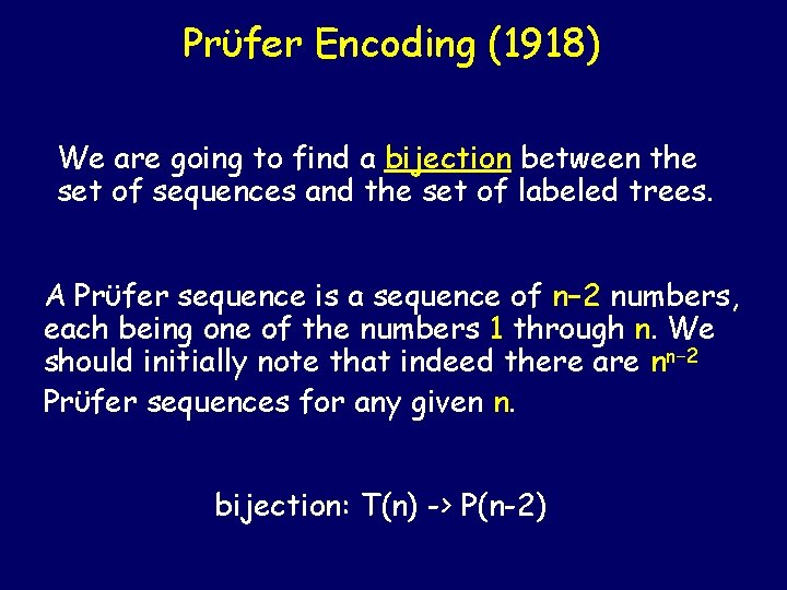Prϋfer Encoding (1918) We are going to find a bijection between the set of