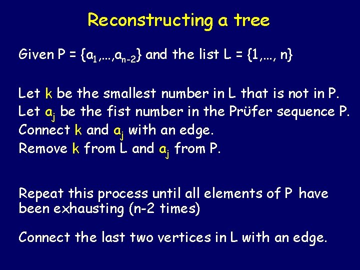 Reconstructing a tree Given P = {a 1, …, an-2} and the list L