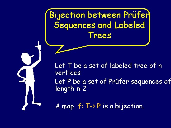 Bijection between Prüfer Sequences and Labeled Trees Let T be a set of labeled