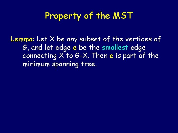 Property of the MST Lemma: Let X be any subset of the vertices of