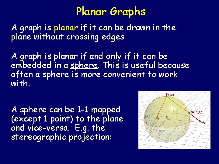 Planar Graphs A graph is planar if it can be drawn in the plane