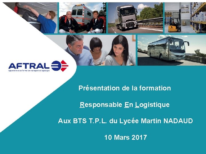 Présentation de la formation Responsable En Logistique Aux BTS T. P. L. du Lycée