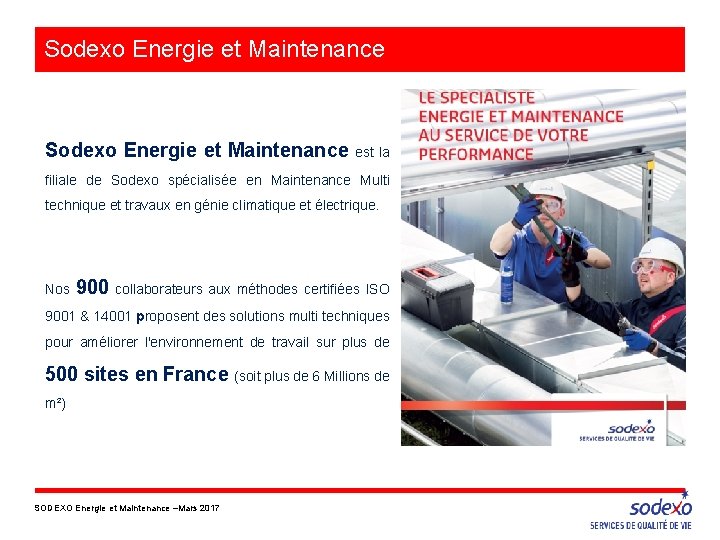 Sodexo Energie et Maintenance est la filiale de Sodexo spécialisée en Maintenance Multi technique