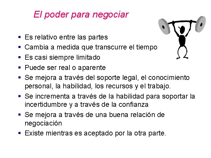 El poder para negociar § § § Es relativo entre las partes Cambia a El poder para negociar § § § Es relativo entre las partes Cambia a