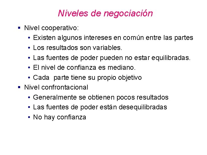 Niveles de negociación § Nivel cooperativo: • Existen algunos intereses en común entre las Niveles de negociación § Nivel cooperativo: • Existen algunos intereses en común entre las