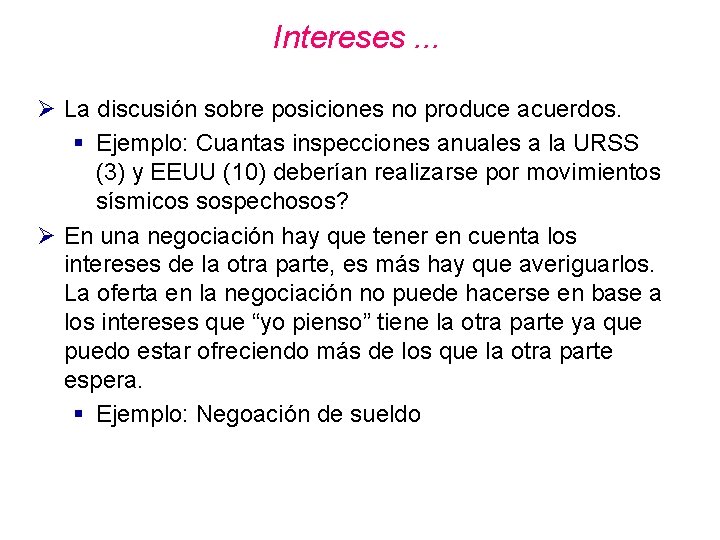 Intereses. . . Ø La discusión sobre posiciones no produce acuerdos. § Ejemplo: Cuantas Intereses. . . Ø La discusión sobre posiciones no produce acuerdos. § Ejemplo: Cuantas