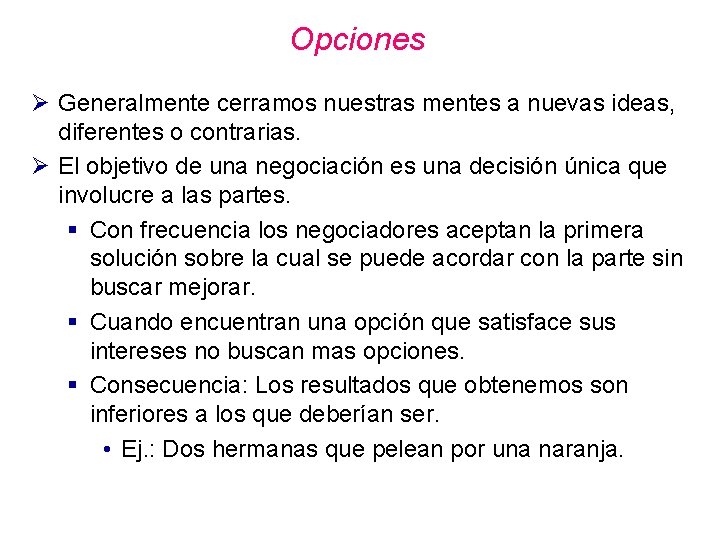 Opciones Ø Generalmente cerramos nuestras mentes a nuevas ideas, diferentes o contrarias. Ø El Opciones Ø Generalmente cerramos nuestras mentes a nuevas ideas, diferentes o contrarias. Ø El