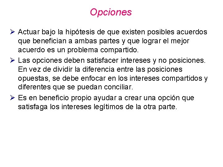 Opciones Ø Actuar bajo la hipótesis de que existen posibles acuerdos que benefician a Opciones Ø Actuar bajo la hipótesis de que existen posibles acuerdos que benefician a