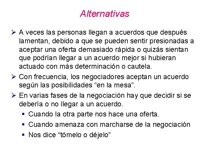 Alternativas Ø A veces las personas llegan a acuerdos que después lamentan, debido a Alternativas Ø A veces las personas llegan a acuerdos que después lamentan, debido a