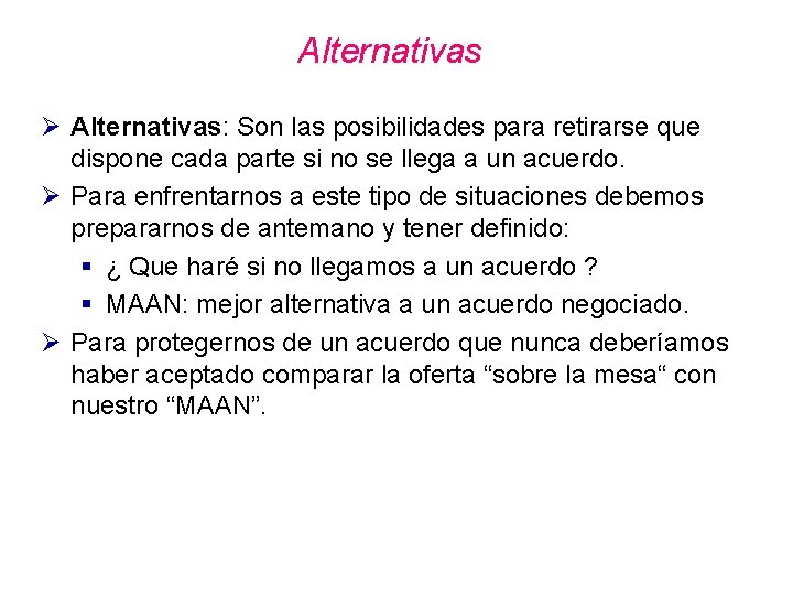 Alternativas Ø Alternativas: Son las posibilidades para retirarse que dispone cada parte si no Alternativas Ø Alternativas: Son las posibilidades para retirarse que dispone cada parte si no