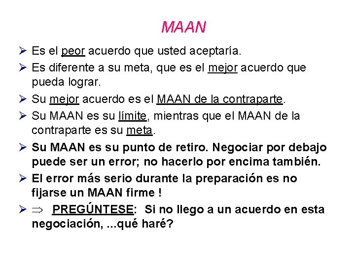 MAAN Ø Es el peor acuerdo que usted aceptaría. Ø Es diferente a su MAAN Ø Es el peor acuerdo que usted aceptaría. Ø Es diferente a su