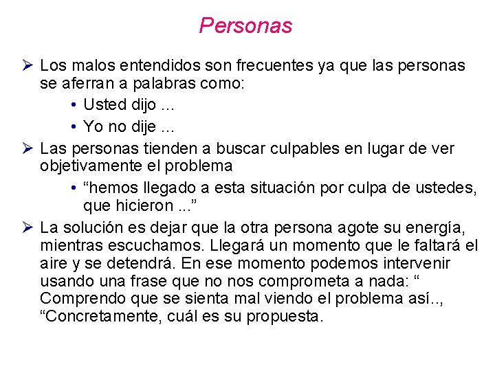 Personas Ø Los malos entendidos son frecuentes ya que las personas se aferran a Personas Ø Los malos entendidos son frecuentes ya que las personas se aferran a