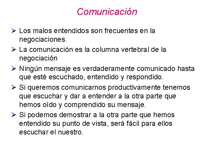 Comunicación Ø Los malos entendidos son frecuentes en la negociaciones. Ø La comunicación es Comunicación Ø Los malos entendidos son frecuentes en la negociaciones. Ø La comunicación es