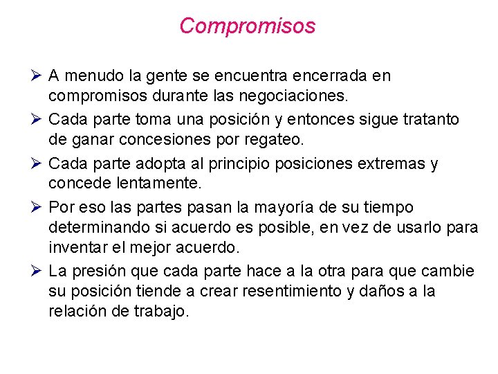 Compromisos Ø A menudo la gente se encuentra encerrada en compromisos durante las negociaciones. Compromisos Ø A menudo la gente se encuentra encerrada en compromisos durante las negociaciones.