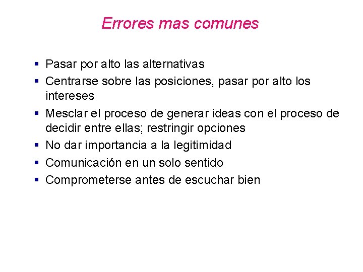 Errores mas comunes § Pasar por alto las alternativas § Centrarse sobre las posiciones, Errores mas comunes § Pasar por alto las alternativas § Centrarse sobre las posiciones,