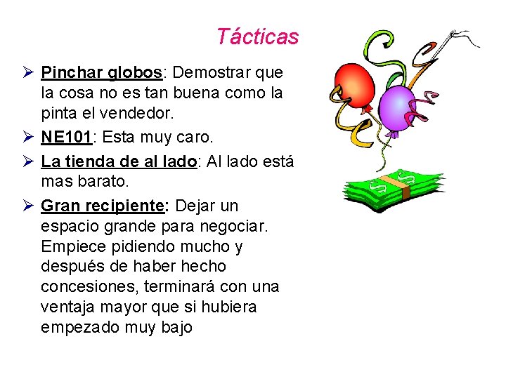 Tácticas Ø Pinchar globos: Demostrar que la cosa no es tan buena como la Tácticas Ø Pinchar globos: Demostrar que la cosa no es tan buena como la