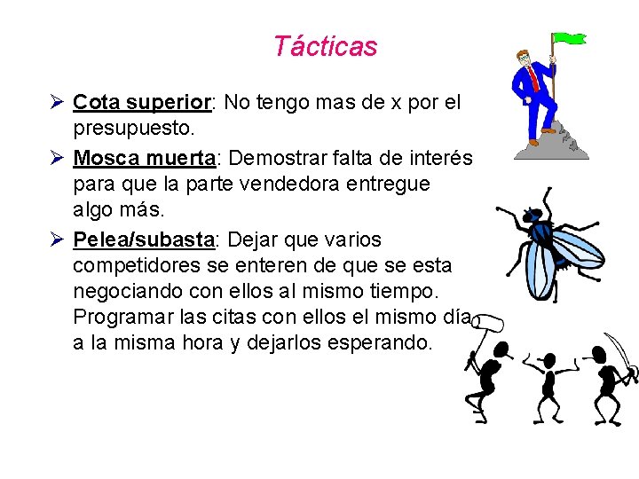 Tácticas Ø Cota superior: No tengo mas de x por el presupuesto. Ø Mosca Tácticas Ø Cota superior: No tengo mas de x por el presupuesto. Ø Mosca