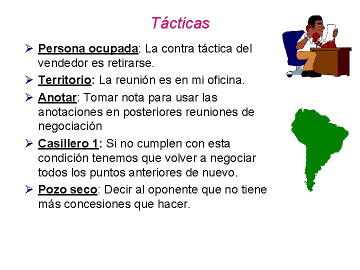 Tácticas Ø Persona ocupada: La contra táctica del vendedor es retirarse. Ø Territorio: La Tácticas Ø Persona ocupada: La contra táctica del vendedor es retirarse. Ø Territorio: La