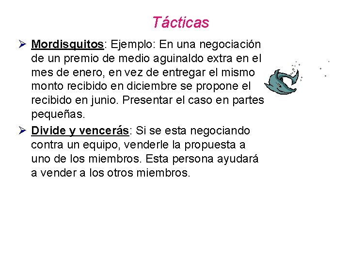 Tácticas Ø Mordisquitos: Ejemplo: En una negociación de un premio de medio aguinaldo extra Tácticas Ø Mordisquitos: Ejemplo: En una negociación de un premio de medio aguinaldo extra