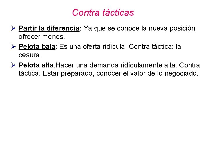 Contra tácticas Ø Partir la diferencia: Ya que se conoce la nueva posición, ofrecer Contra tácticas Ø Partir la diferencia: Ya que se conoce la nueva posición, ofrecer