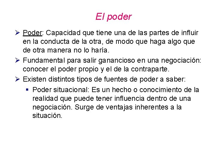 El poder Ø Poder: Capacidad que tiene una de las partes de influir en El poder Ø Poder: Capacidad que tiene una de las partes de influir en