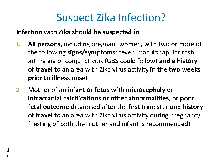 Suspect Zika Infection? Infection with Zika should be suspected in: 1 0 1. All