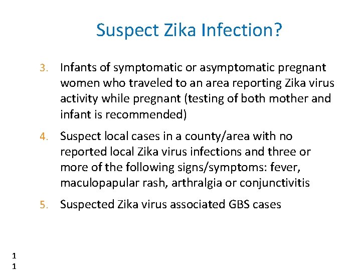 Suspect Zika Infection? 1 1 3. Infants of symptomatic or asymptomatic pregnant women who