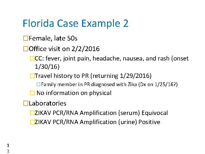 Florida Case Example 2 �Female, late 50 s �Office visit on 2/2/2016 �CC: fever,