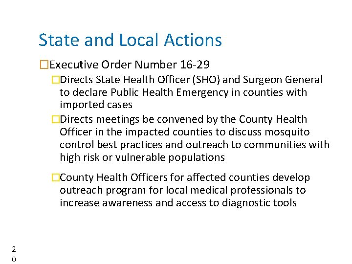 State and Local Actions �Executive Order Number 16 -29 �Directs State Health Officer (SHO)