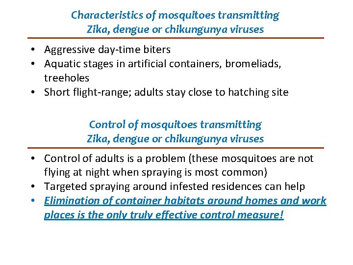 Characteristics of mosquitoes transmitting Zika, dengue or chikungunya viruses • Aggressive day-time biters •