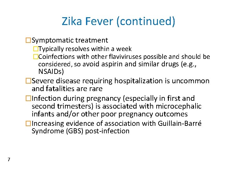 Zika Fever (continued) �Symptomatic treatment �Typically resolves within a week �Coinfections with other flaviviruses