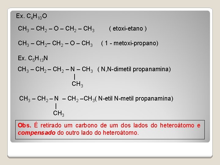 Ex. C 4 H 10 O CH 3 – CH 2 – O –