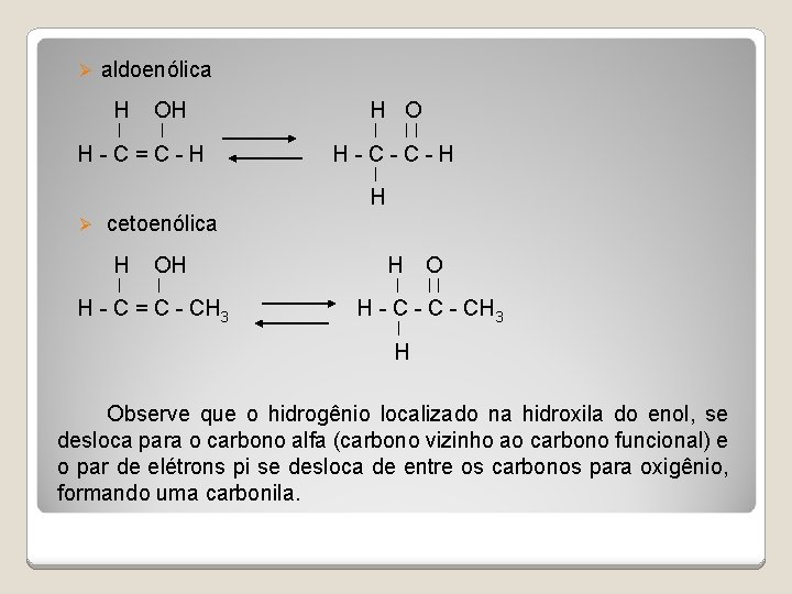 Ø aldoenólica H OH H O H - C = C - H H