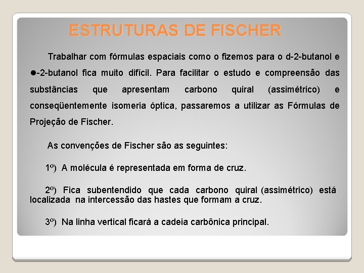 ESTRUTURAS DE FISCHER Trabalhar com fórmulas espaciais como o fizemos para o d-2 -butanol