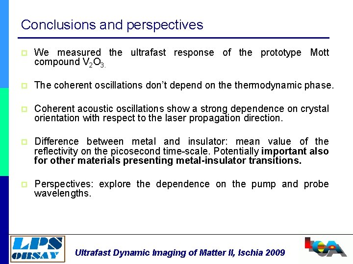 Conclusions and perspectives p We measured the ultrafast response of the prototype Mott compound