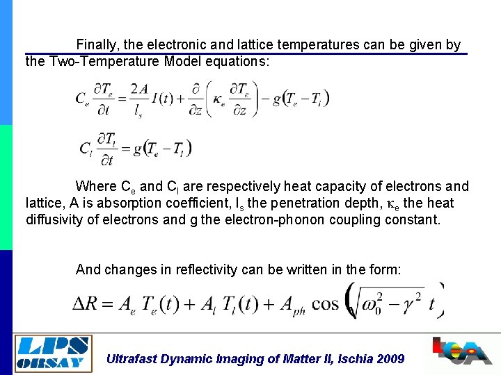 Finally, the electronic and lattice temperatures can be given by the Two-Temperature Model equations: