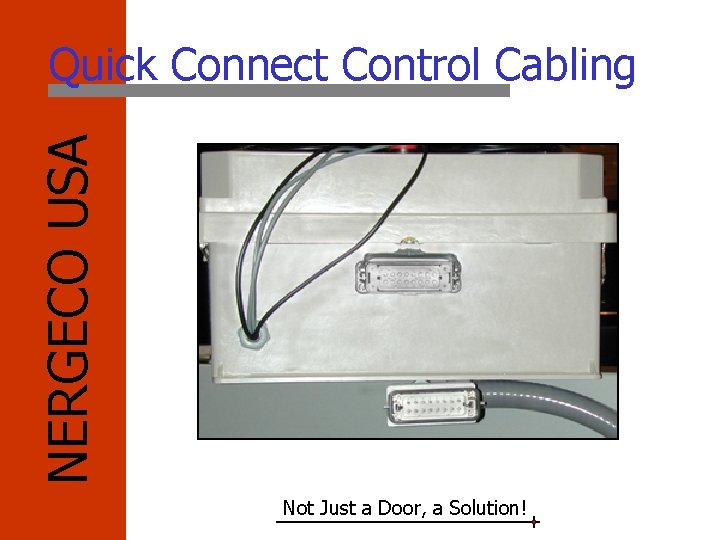 NERGECO USA Quick Connect Control Cabling Not Just a Door, a Solution! 