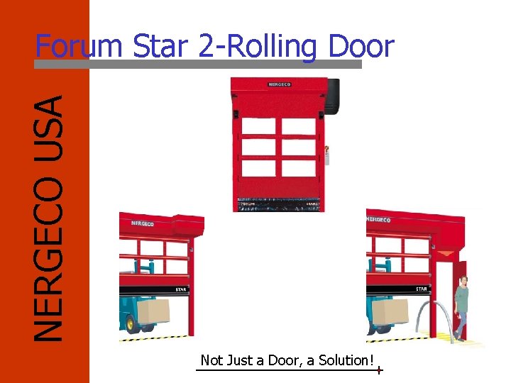 NERGECO USA Forum Star 2 -Rolling Door Not Just a Door, a Solution! 