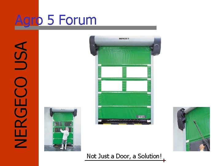 NERGECO USA Agro 5 Forum Not Just a Door, a Solution! 