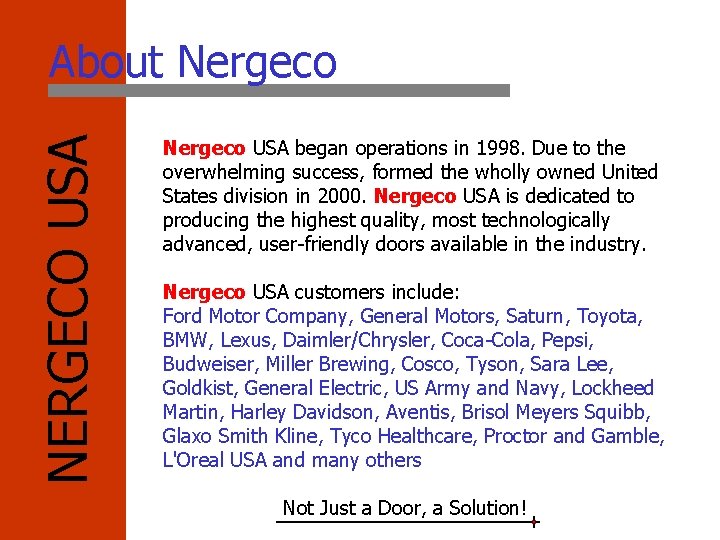 NERGECO USA About Nergeco USA began operations in 1998. Due to the overwhelming success,