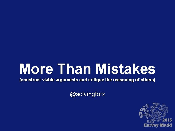 More Than Mistakes (construct viable arguments and critique the reasoning of others) @solvingforx 