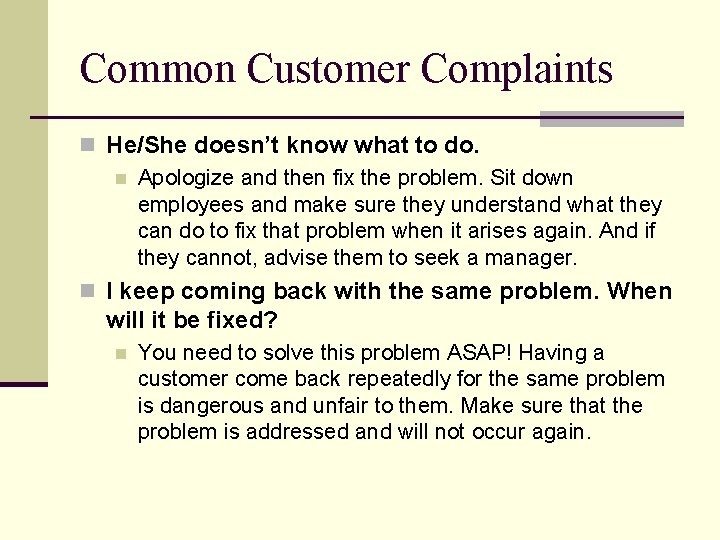 Common Customer Complaints n He/She doesn’t know what to do. n Apologize and then