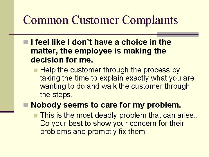 Common Customer Complaints n I feel like I don’t have a choice in the