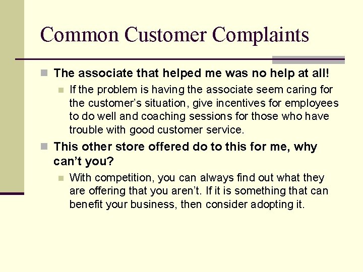 Common Customer Complaints n The associate that helped me was no help at all!