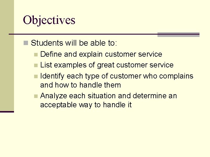 Objectives n Students will be able to: n Define and explain customer service n