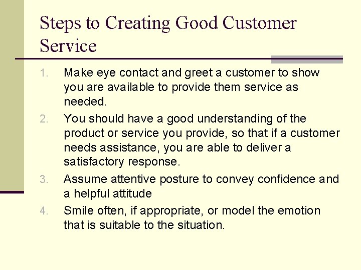 Steps to Creating Good Customer Service 1. 2. 3. 4. Make eye contact and