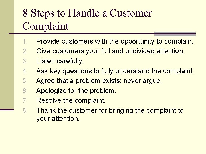 8 Steps to Handle a Customer Complaint 1. 2. 3. 4. 5. 6. 7.