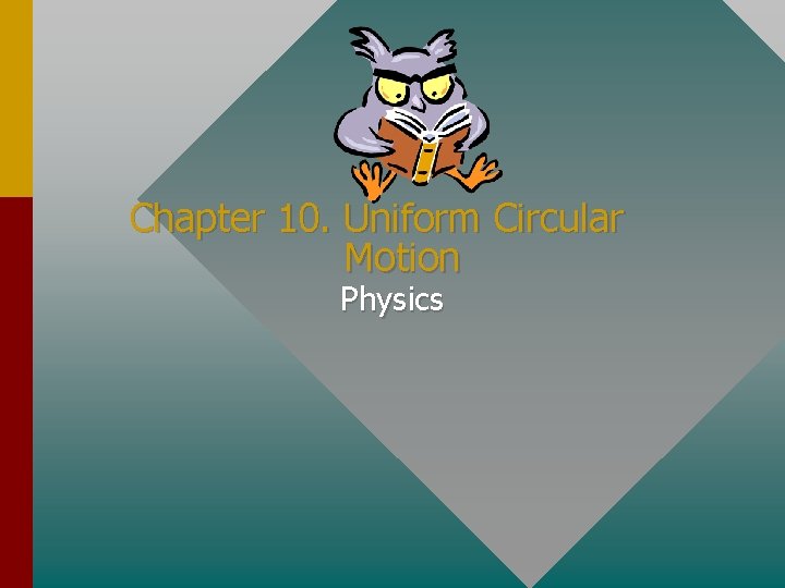 Chapter 10. Uniform Circular Motion Physics 