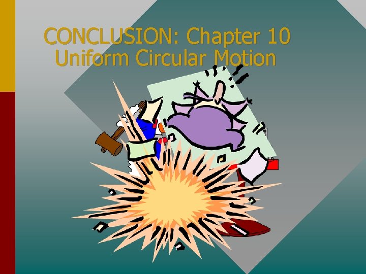 CONCLUSION: Chapter 10 Uniform Circular Motion 
